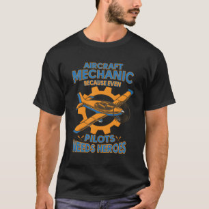Flugzeugmechanik, weil selbst Piloten Helden brauc T-Shirt