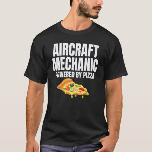 Flugzeugmechaniker angetrieben von Pizza Humor für T-Shirt