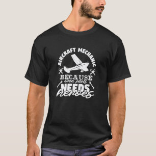 Flugzeugmechaniker Auch Piloten brauchen Helden Lu T-Shirt