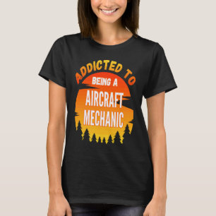 Flugzeugmechaniker süchtig nach Flugzeugmechaniker T-Shirt