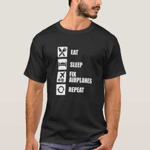 Flugzeugmechaniker Techniker Essen Schlafen Flugze T-Shirt