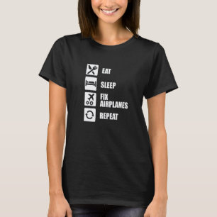Flugzeugmechaniker Techniker Essen Schlafen Flugze T-Shirt