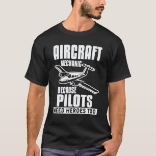 Flugzeugmechaniker, weil Piloten auch Helden brauc T-Shirt