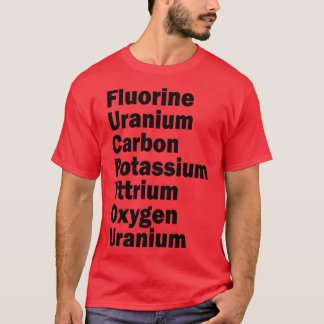 Fluor Uran Kohlenstoff Kalium Yttrium Sauerstoff u T-Shirt