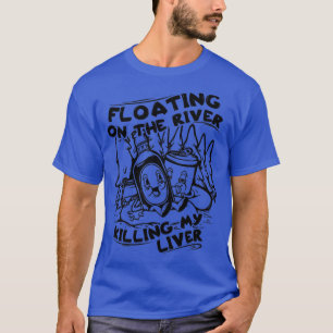 Fluss Floating Alkohol trinken Sunshine River Lov T-Shirt