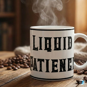 Flüssige Geduld Lustiger Sarkastischer Bedruckte Kaffeetasse