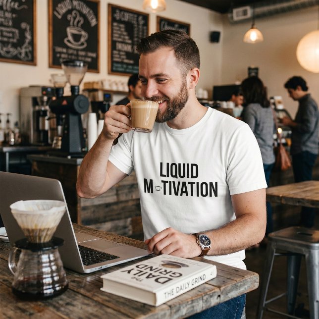 Flüssige Motivation Moderner Kaffeetrinker  T-Shirt (Von Creator hochgeladen)