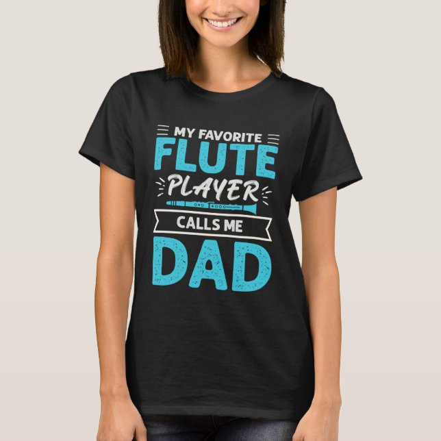 Flute Player Calls Me Dad Expert Musician Music Pl T-Shirt (Vorderseite)
