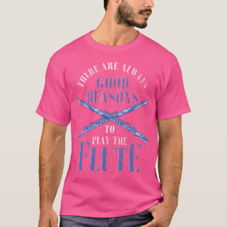 Flutist Es gibt immer gute Gründe, die T-Shirt