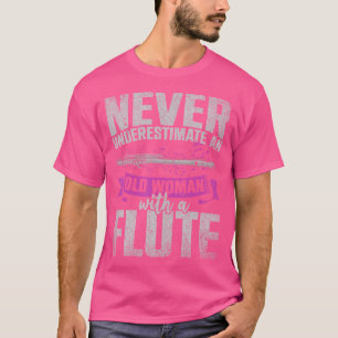 Flutist unterschätzt niemals eine alte Frau mit ei T-Shirt