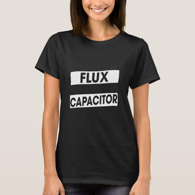 Flux Capacitor Sprichwort Sarcastic T-Shirt (Vorderseite)