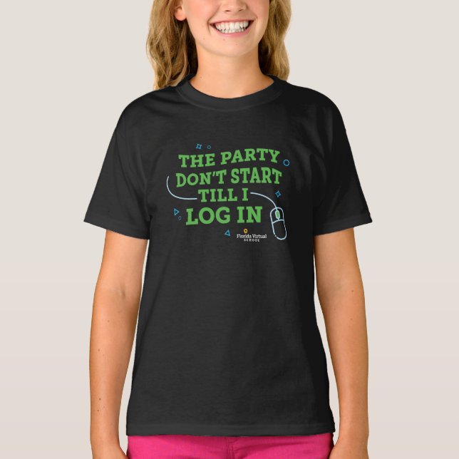 FLVS Das Party startet nicht, bis ich mich einlogg T-Shirt (Vorderseite)