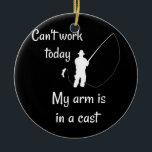 Fly fishing joke arm in a cast fish lover funny keramik ornament<br><div class="desc">Fly fishing joke arm in a cast fish lover funny fisherman Gift. Perfect gift for your dad,  mom,  papa,  men,  women,  friend and family members on Thanksgiving Day,  Christmas Day,  Mothers Day,  Fathers Day,  4th of July,  1776 Independent day,  Veterans Day,  Halloween Day,  Patrick's Day</div>