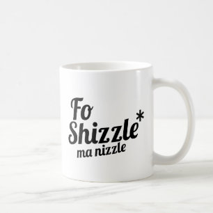 FO Shizzle, MA nizzle Kaffeetasse