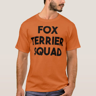 Fo Terrier Dog Lover FunnyFo Terrier Squad T-Shirt