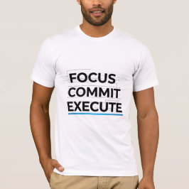 Focus Commit Execute Motivation T-Shirt