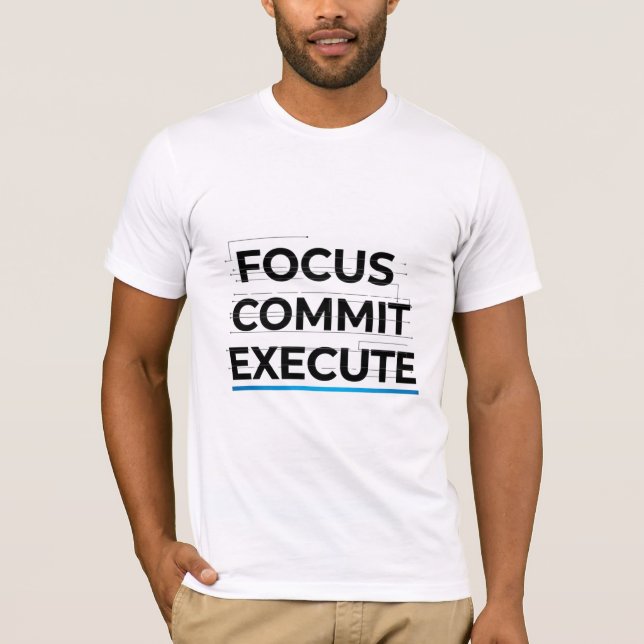 Focus Commit Execute Motivation T-Shirt (Vorderseite)