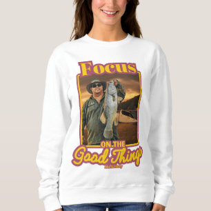 Focus on the good things sweatshirt