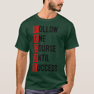 Fokus auf einen Kurs bis zum Erfolg T-Shirt