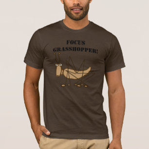 Fokus, Grasshopper! T-Shirt