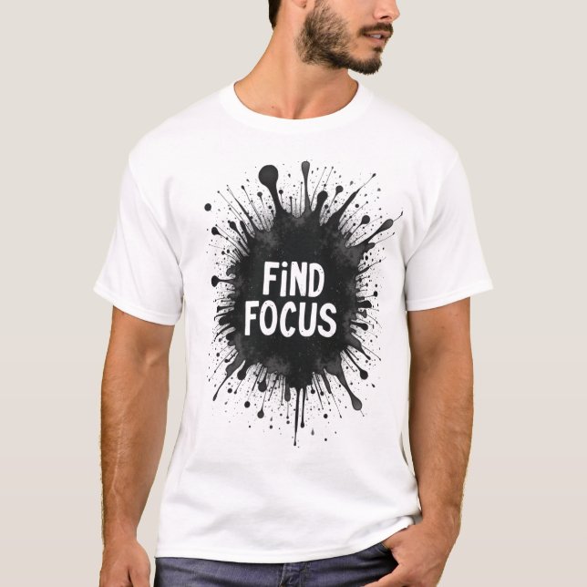 Fokus suchen - Ink Splash Motivation T-Shirt (Vorderseite)