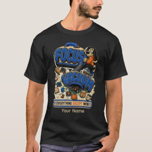 Fokus Vakuum Alles Außer Arbeit Personalisiert T-Shirt