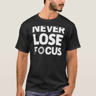 Fokuskamera nie verlieren T-Shirt