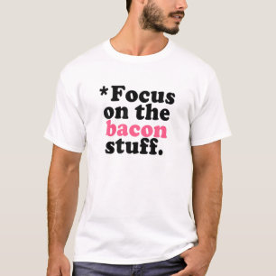 Fokussieren auf das Bacon Stuff Funny Bacon T-Shirt