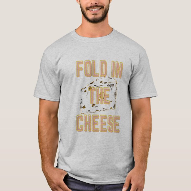 Fold In the Cheese T-Shirt (Vorderseite)