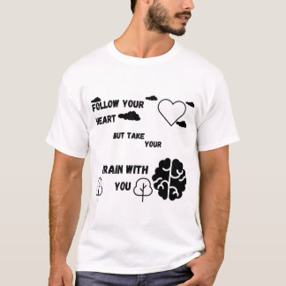Folge deinem Herzen, aber nimm dein Gehirn mit T-Shirt