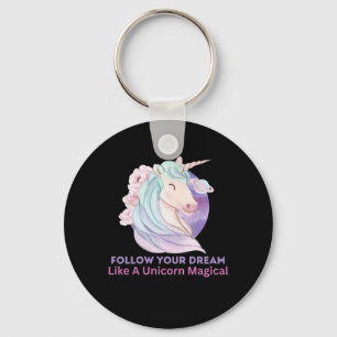 Folge deinem Traum wie ein Einhorn Magisches Schlüsselanhänger