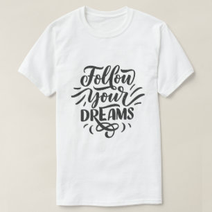 Folge Deinen Träumen – Inspirierende Typografie De T-Shirt