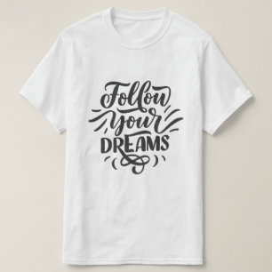 Folge Deinen Träumen – Motivierende Typografie T-Shirt