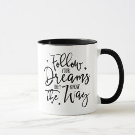 Folge deinen Träumen. Sie kennen den Weg. Tasse