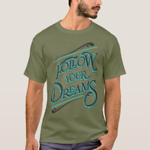 Folge deinen Träumen T-Shirt