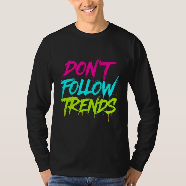 Folge keinen Trends – Basic Langarm T-Shirt (Vorderseite)