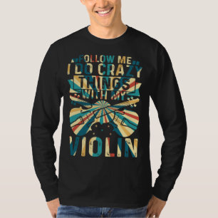 Folge mir, ich mache verrückte Dinge mit meiner Vi T-Shirt