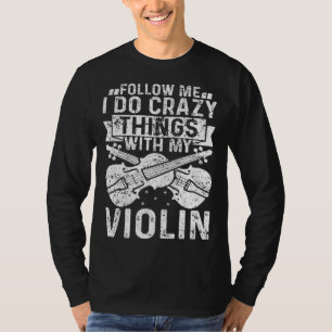 Folge mir, ich mache verrückte Dinge mit meiner Vi T-Shirt
