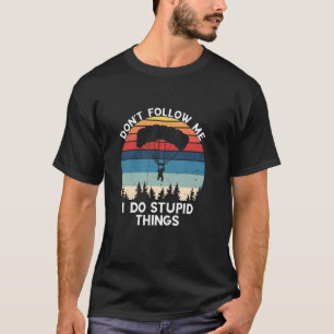 Folge mir nicht beim Fallschirmspringen Retro Vint T-Shirt