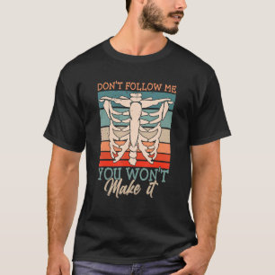Folge mir nicht, dass du es nicht zum Radiologen m T-Shirt