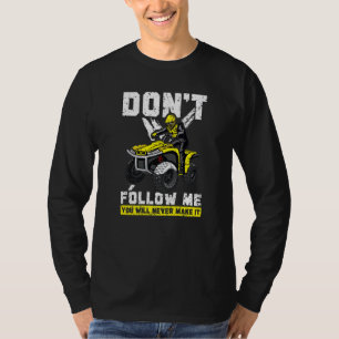 Folge mir nicht, dass du es nie zu ATVad schaffst T-Shirt