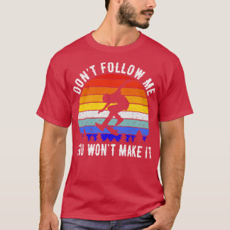 Folge mir nicht, dass du es schaffen wirst Skaten  T-Shirt