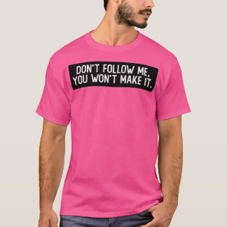 Folge mir nicht, dass du es zu einem Coolen Biker  T-Shirt