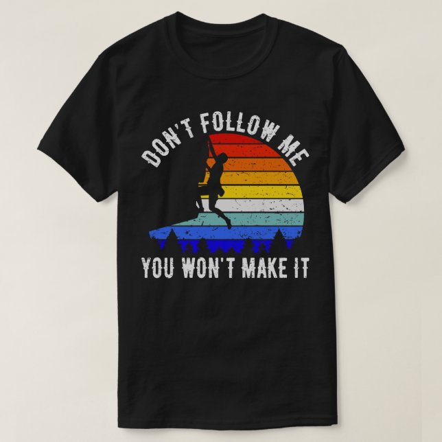 Folge mir nicht, dass du es zum Felsklettern IV sc T-Shirt (Design vorne)