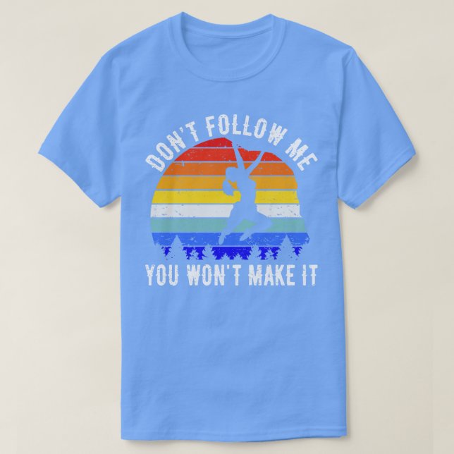 Folge mir nicht, dass du es zum Rock Climbing scha T-Shirt (Design vorne)