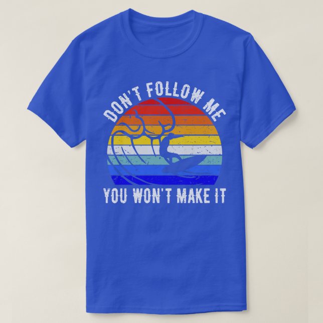 Folge mir nicht, dass du es zum Surfen bringst I T-Shirt (Design vorne)