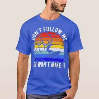 Folge mir nicht, dass du es zum Surfen bringst I T-Shirt