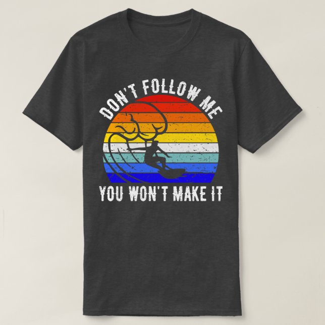 Folge mir nicht, dass du es zum Surfen bringst III T-Shirt (Design vorne)