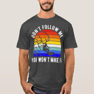 Folge mir nicht, dass du es zum Surfen bringst III T-Shirt