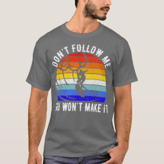 Folge mir nicht, dass du es zum Surfen bringst IV T-Shirt